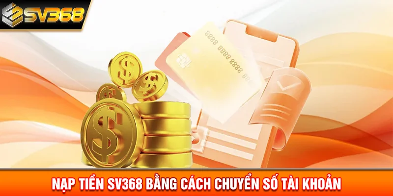 Nạp tiền SV368 bằng cách chuyển số tài khoản