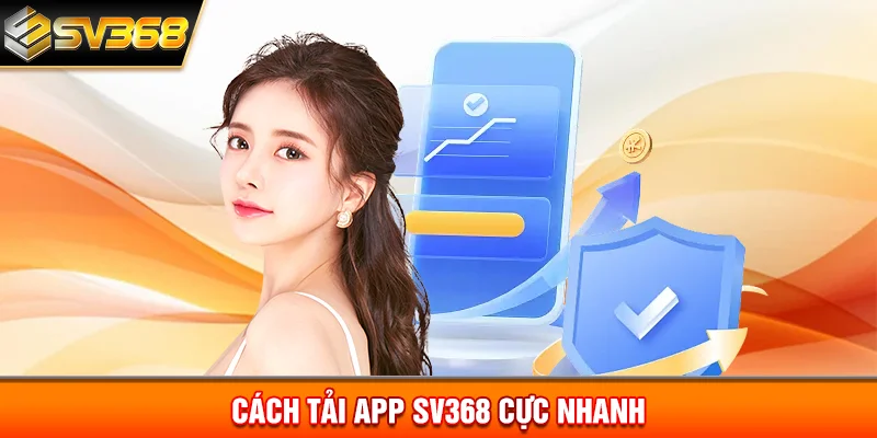 Cách tải app SV368 cực nhanh