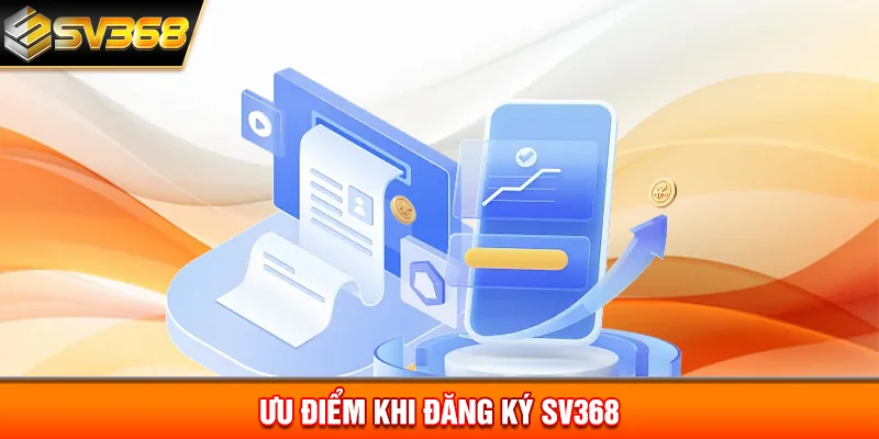 Ưu điểm khi đăng ký SV368